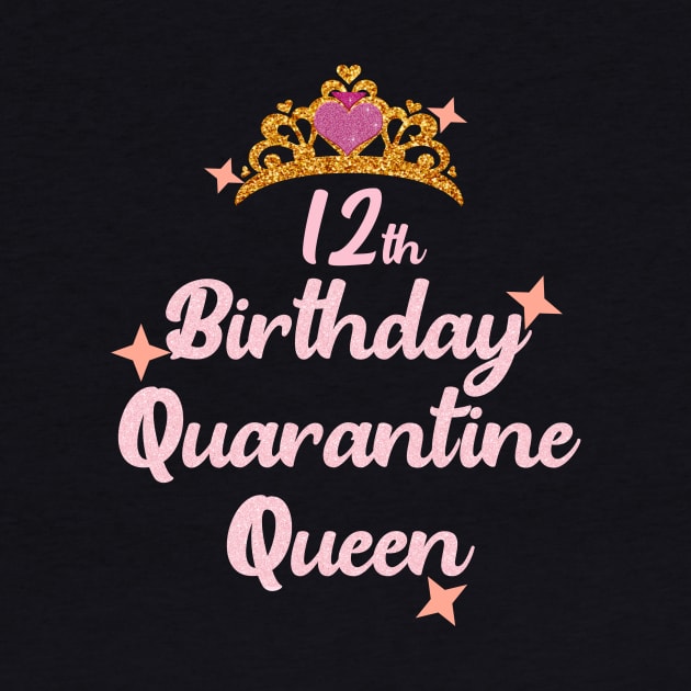 12th birthday quarantine queen 2020 birthday gift by DODG99